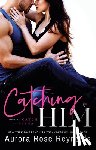 Reynolds, Aurora Rose - Catching Him