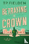 Fielden, TP - Betraying the Crown