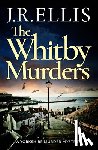 Ellis, J. R. - The Whitby Murders