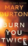 Burton, Mary - Burn You Twice