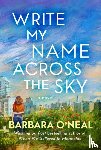 O'Neal, Barbara - Write My Name Across the Sky