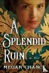 Chance, Megan - A Splendid Ruin