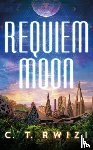 Rwizi, C. T. - Requiem Moon