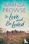 Prowse, Amanda - To Love and Be Loved