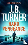 Turner, J. B. - Hard Vengeance