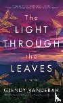 Vanderah, Glendy - The Light Through the Leaves