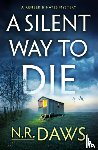 Daws, N. R. - A Silent Way to Die