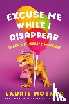 Notaro, Laurie - Excuse Me While I Disappear