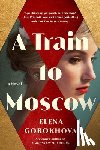 Gorokhova, Elena - A Train to Moscow