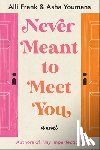 Frank, Alli, Youmans, Asha - Never Meant to Meet You