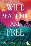 Scott, Sophfronia - Wild, Beautiful, and Free