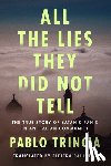 Trincia, Pablo - All the Lies They Did Not Tell