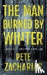 Zacharias, Pete - The Man Burned by Winter