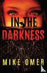 Omer, Mike - In the Darkness