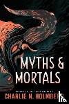 Holmberg, Charlie N. - Myths and Mortals
