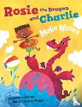Kerstein, Lauren H. - Rosie the Dragon and Charlie Make Waves