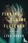 Regan, Lisa - Finding Claire Fletcher