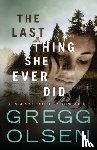 Olsen, Gregg - The Last Thing She Ever Did
