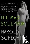 HAROLD SCHECHTER - MAD SCULPTOR THE