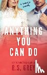 Grey, R. S. - Anything You Can Do