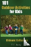 Doherty, T. J. - 101 Outdoor Activities for Kids: Ultimate Collection