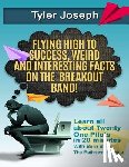 Bolo, Bolo - Tyler Joseph: Flying High to Success, Weird and Interesting Facts on Twenty One Pilots Singer!