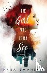 Swanson, Kara - The Girl Who Could See: A Novella