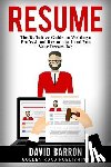 Barron, David - Resume: The Definitive Guide on Writing a Professional Resume to Land You Your Dream Job
