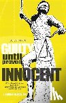 Dean, J. Alexis - Guilty Until Proven Innocent: A Practitioner's & Judge's Guide to the Pennsylvania Post-Conviction Relief Act (PCRA)