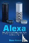 Komak, Ross - Alexa: Over 497 of the Funniest Questions to Ask Alexa on Amazon Echo, Echo Dot, and Amazon Tap!