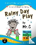 Clarkson, Randall - Rainy Day Play: Colors & Outdoor Play (ASL Sign Language Signs)
