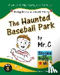 Clarkson, Randall - The Haunted Baseball Park: Being Brave & Smart (ASL Sign Language Signs)