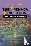 Coard, Bernard - The Grenada Revolution: What Really Happened?