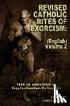 Burton, Chris - Revised Catholic Rites Of Exorcism: (English) - Volume 2: 1999 De Exorcismis Et Supplicationibus Quibusdam