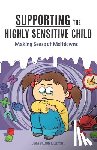 Skye, Lucy, Williams, Dr James (PhD Department of Psychological Sciences Purdue University) - Supporting the Highly Sensitive Child