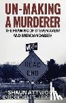 Attwood, Shaun - Un-Making a Murderer