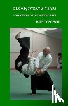 Longford, John - Blood, Sweat & Years: Memories Of An Aikido Life
