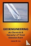 Lee, James W - Geoengineering aka Chemtrails