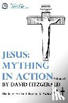 Fitzgerald, David - Jesus: Mything in Action, Vol. I