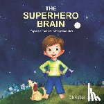 Land, Christel - The Superhero Brain: Explaining autism to empower kids (boy)