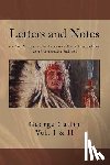 Catlin, George - Letters and Notes on the Manners, Customs and Conditions of North American Indians: The Complete Volumes I and II: Ilustrated