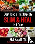 Kaselj, Rick - Best Foods that Rapidly Slim & Heal in 7 Days: Simple Food Swaps That Slim, Sooth, Energize & Heal