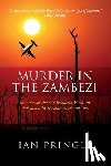 Pringle, Ian - Murder in the Zambezi: The Story of the Air Rhodesia Viscounts Shot Down by Russian-Made Missiles