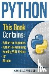 Welsh, Joshua - Python: 5 Manuscripts - Python for Beginners, Python Programming, Hacking With Python, Tor, Bitcoin