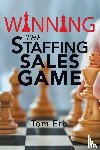 Erb, Tom - Winning the Staffing Sales Game