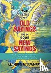 Waheed, Muneer H - The Book of Old Sayings with Some New Sayings
