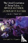 Tejuosho Ph D, Shotayo Gabriel - The Lived Experience of Being Raised by Single Alcohol-Dependent Father