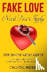Heide, Chantal - Fake Love Need Not Apply: The Single Girls Guide To Avoiding Posers Losers Scammers and Predators Online