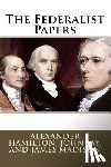 Jay, John - The Federalist Papers Alexander Hamilton, John Jay, and James Madison