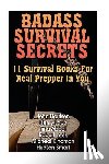 Louis, Henry - Badass Survival Secrets: 11 Survival Books For Real Prepper In You
